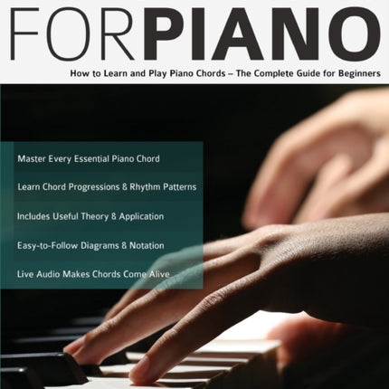 The First 100 Chords for Piano: How to Learn and Play Piano Chords - The Complete Guide for Beginners