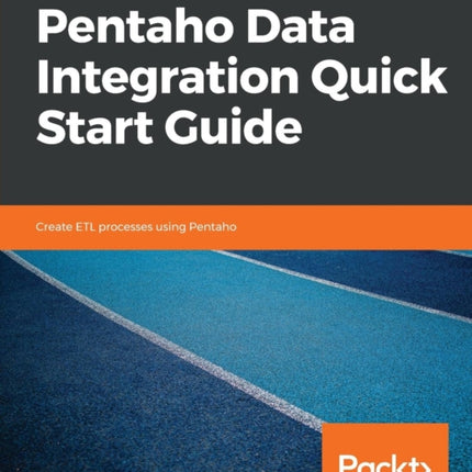 Pentaho Data Integration Quick Start Guide: