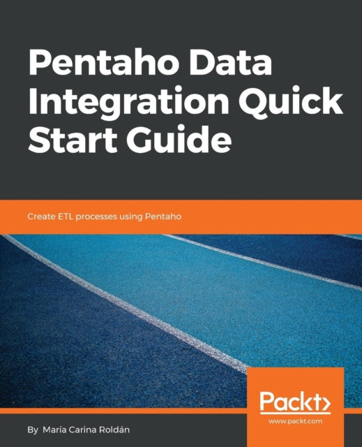 Pentaho Data Integration Quick Start Guide: