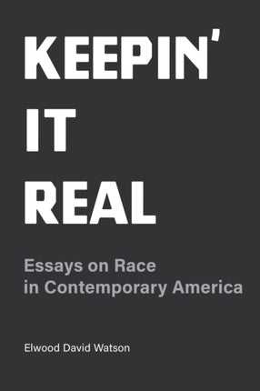 Keepin' It Real: Essays on Race in Contemporary America