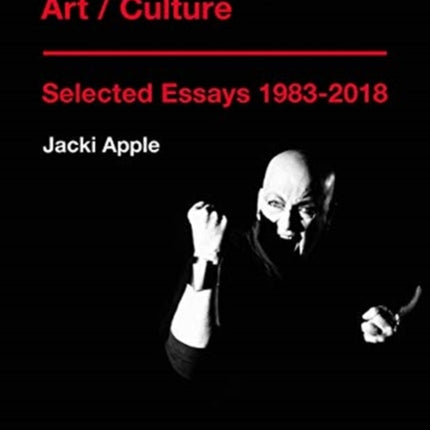 Performance / Media / Art / Culture: Selected Essays 1983–2018