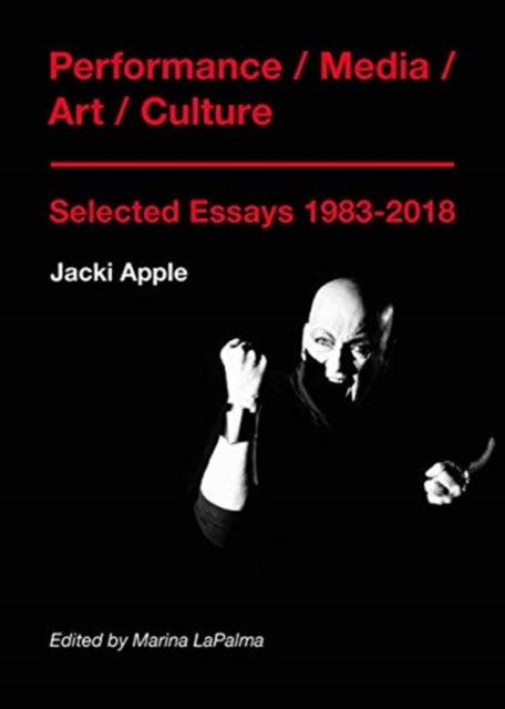 Performance / Media / Art / Culture: Selected Essays 1983–2018