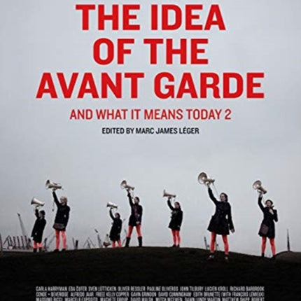 The Idea of the Avant Garde: And What It Means Today, Volume 2