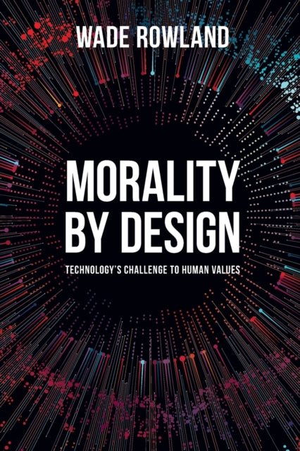 Morality by Design - Technology's Challenge to