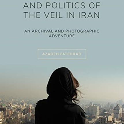 The Poetics and Politics of the Veil in Iran: An
