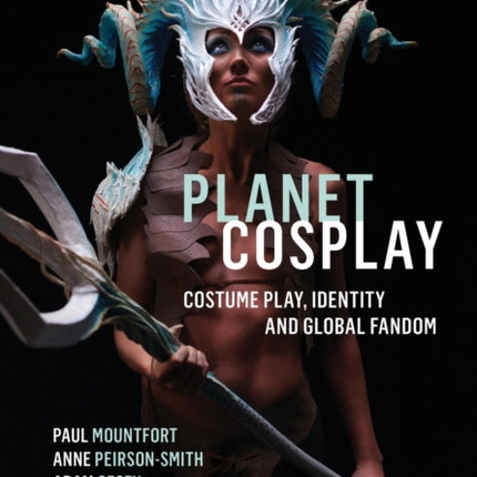 Planet Cosplay: Costume Play, Identity and Global