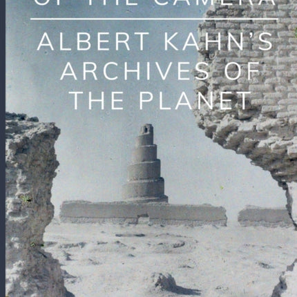 Cosmopolitics of the Camera: Albert Kahn’s Archives of the Planet