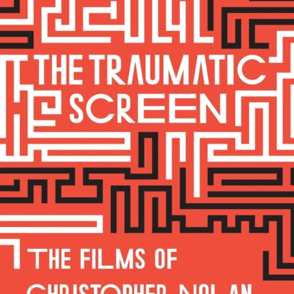 The Traumatic Screen: The Films of Christopher
