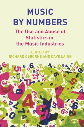 Music by Numbers: The Use and Abuse of Statistics in the Music Industries