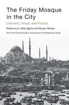 The Friday Mosque in the City: Liminality,