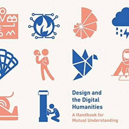 Design and the Digital Humanities: A Handbook for Mutual Understanding