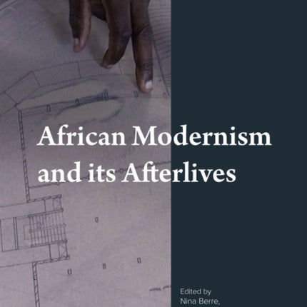 African Modernism and Its Afterlives