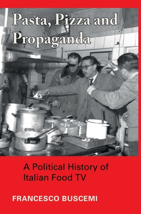 Pasta, Pizza and Propaganda: A Political History