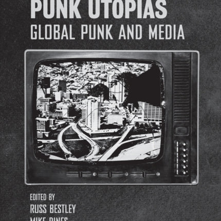 Punk Identities, Punk Utopias: Global Punk and