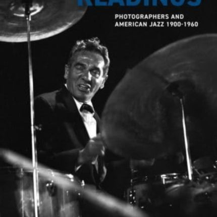 Sight Readings: Photographers and American Jazz, 1900-1960