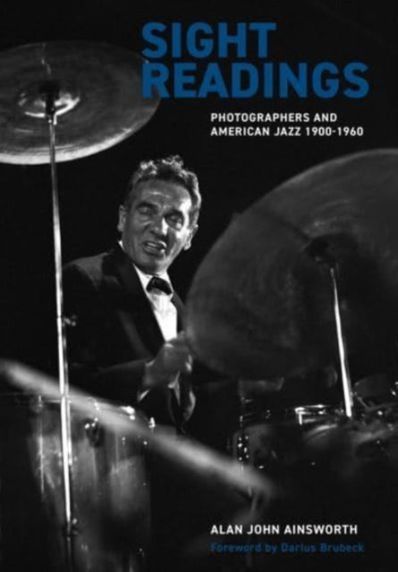 Sight Readings: Photographers and American Jazz, 1900-1960