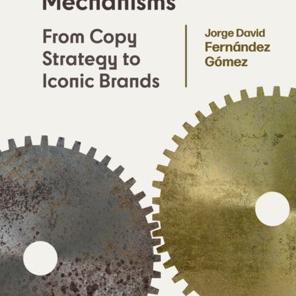 Strategic Advertising Mechanisms: From Copy Strategy to Iconic Brands