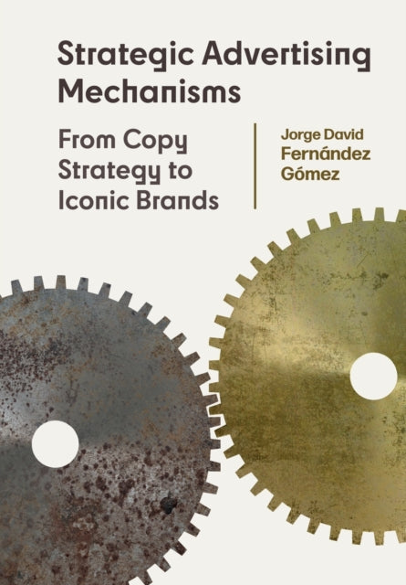 Strategic Advertising Mechanisms: From Copy Strategy to Iconic Brands