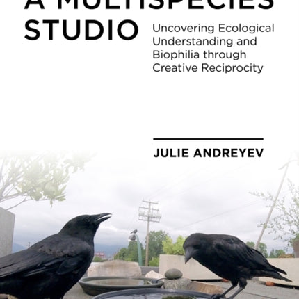 Lessons from a Multispecies Studio: Uncovering