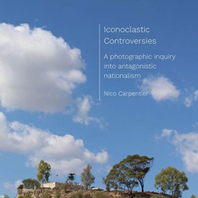 Iconoclastic Controversies: A photographic inquiry into antagonistic nationalism