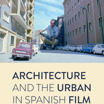 Architecture and the Urban in Spanish Film