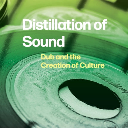 Distillation of Sound: Dub and the Creation of Culture