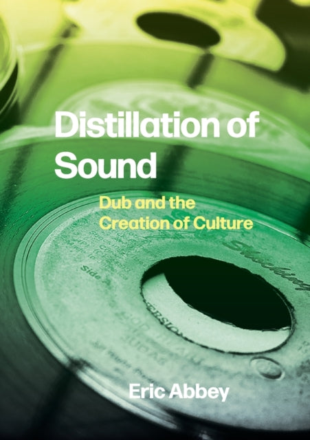 Distillation of Sound: Dub and the Creation of Culture