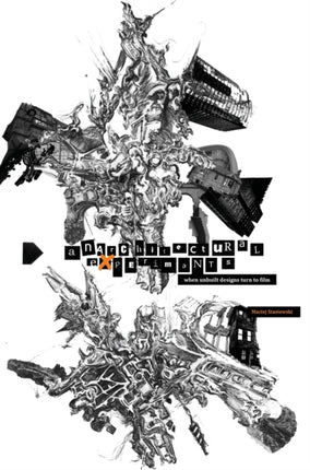 Anarchitectural Experiments: When Unbuilt Designs