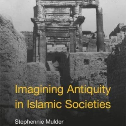 Imagining Antiquity in Islamic Societies