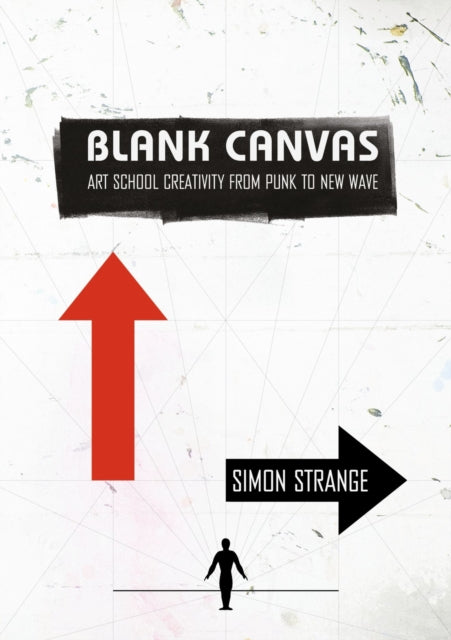 Blank Canvas: Art School Creativity From Punk to New Wave