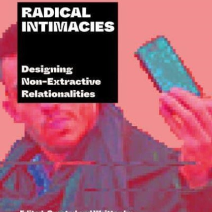 Radical Intimacies: Designing Non-Extractive Relationalities