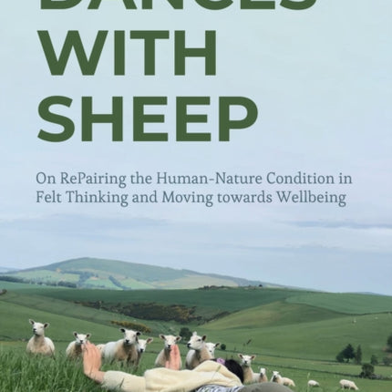 Dances with Sheep: On RePairing the Human–Nature Condition in Felt Thinking and Moving towards Wellbeing