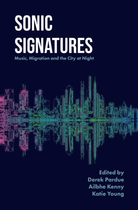 Sonic Signatures: Music, Migration and the City
