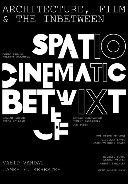 Architecture, Film, and the In-between: Spatio-Cinematic Betwixt