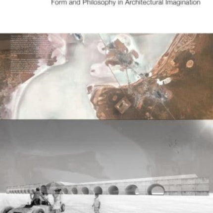 The Architect's Dream: Form and Philosophy in Architectural Imagination