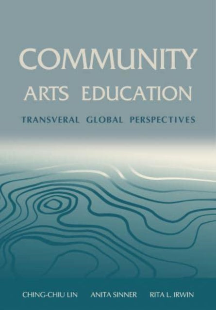 Community Arts Education: Transversal Global Perspectives