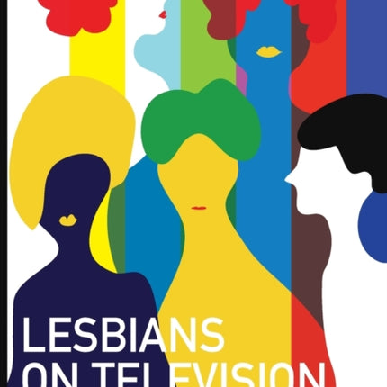 Lesbians on Television: New Queer Visibility &