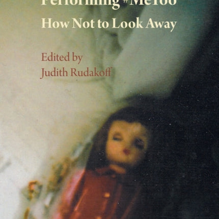Performing #MeToo: How Not to Look Away