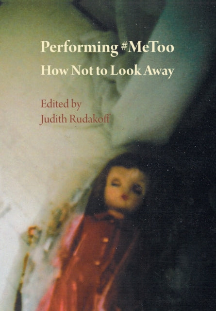 Performing #MeToo: How Not to Look Away