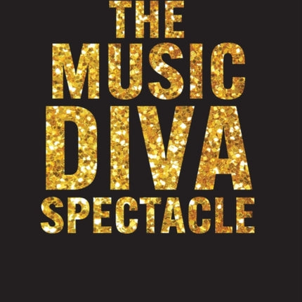 The Music Diva Spectacle: Camp, Female Performers