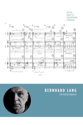 Bernhard Lang: Critical Guides to Contemporary
