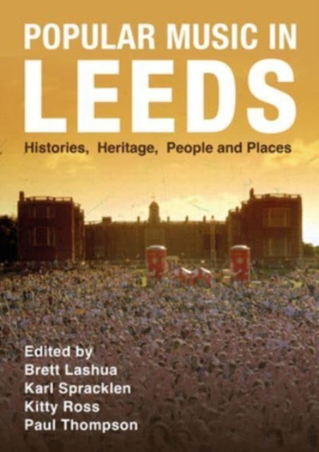 Popular Music in Leeds: Histories, Heritage,
