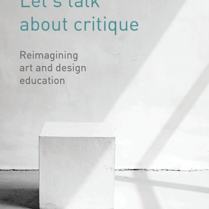 Let's Talk about Critique: Reimagining Art and