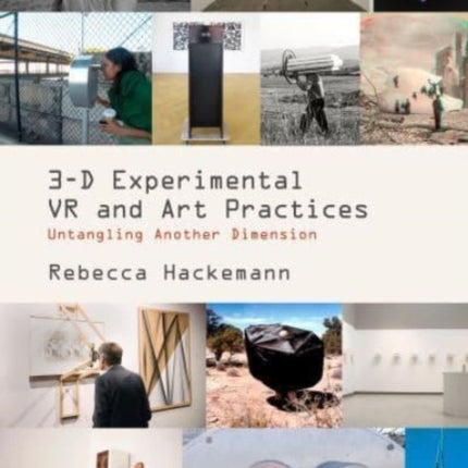 3-D Experimental VR and Art Practices: Untangling Another Dimension