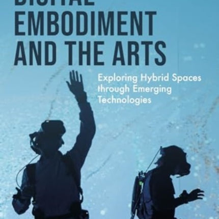 Digital Embodiment and the Arts