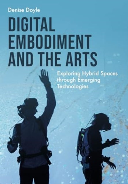 Digital Embodiment and the Arts