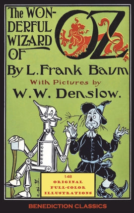 The Wonderful Wizard of Oz: (Illustrated first edition. 148 original full-color illustrations)