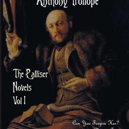 The Palliser Novels, Volume One, Including: Can You Forgive Her? Phineas Finn and the Eustace Diamonds