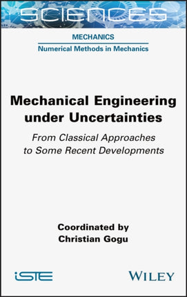 Mechanical Engineering in Uncertainties From Classical Approaches to Some Recent Developments