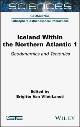 Iceland Within the Northern Atlantic, Volume 1: Geodynamics and Tectonics